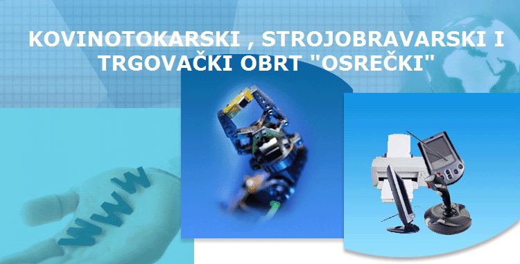 KOVINOTOKARSKI , STROJOBRAVARSKI I
TRGOVAKI OBRT "OSREKI"